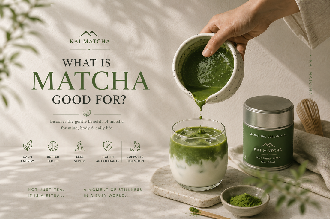 What Is Matcha Good For?